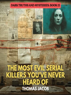 cover image of The Most Evil Serial Killers You've Never Heard Of